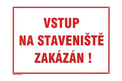Tabulka informační   VSTUP NA STAVENIŠTĚ ZAKÁZÁN